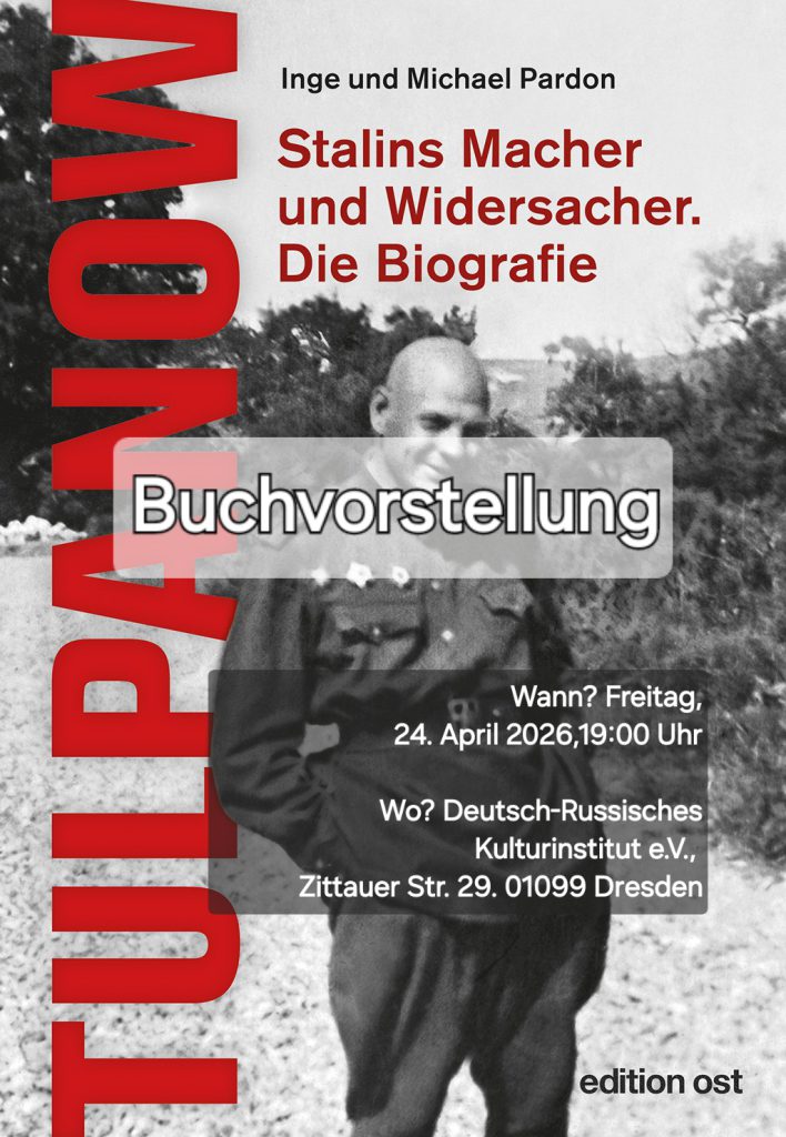 DRESDEN: Buchvorstellung „Tulpanow. Stalins Macher und Widersacher. Die Biografie“